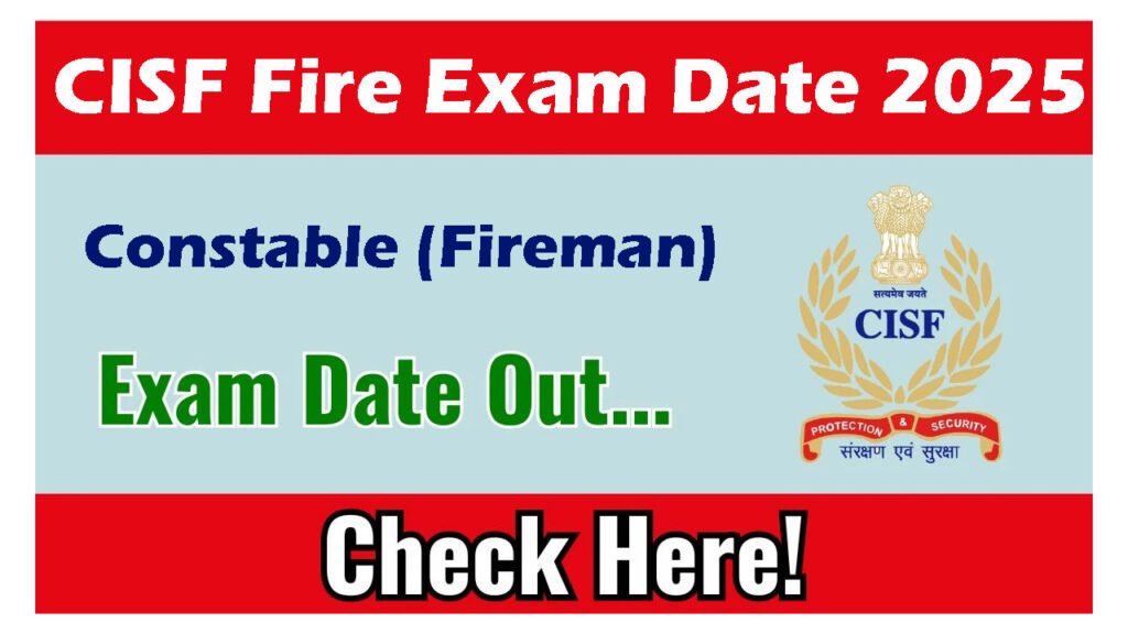 CISF Constable Fireman Exam Date 2025