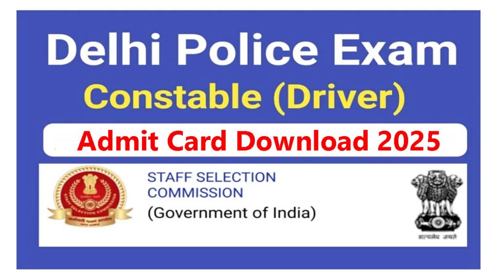 Delhi Police Driver Admit Card 2025